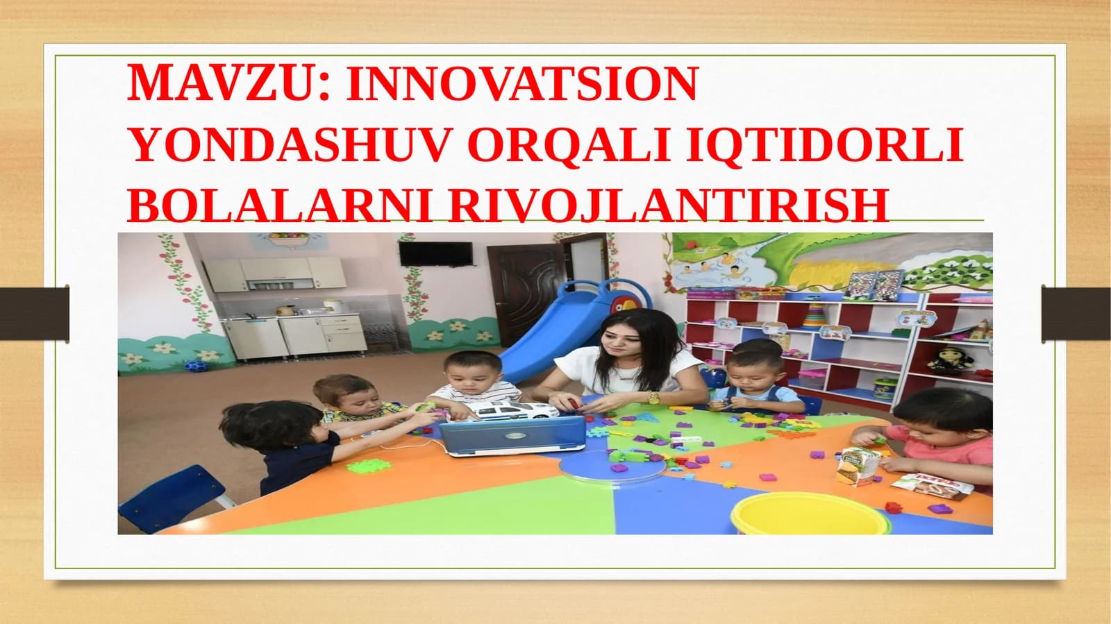 INNOVATSION YONDASHUV ORQALI IQTIDORLI BOLALARNI RIVOJLANTIRISH