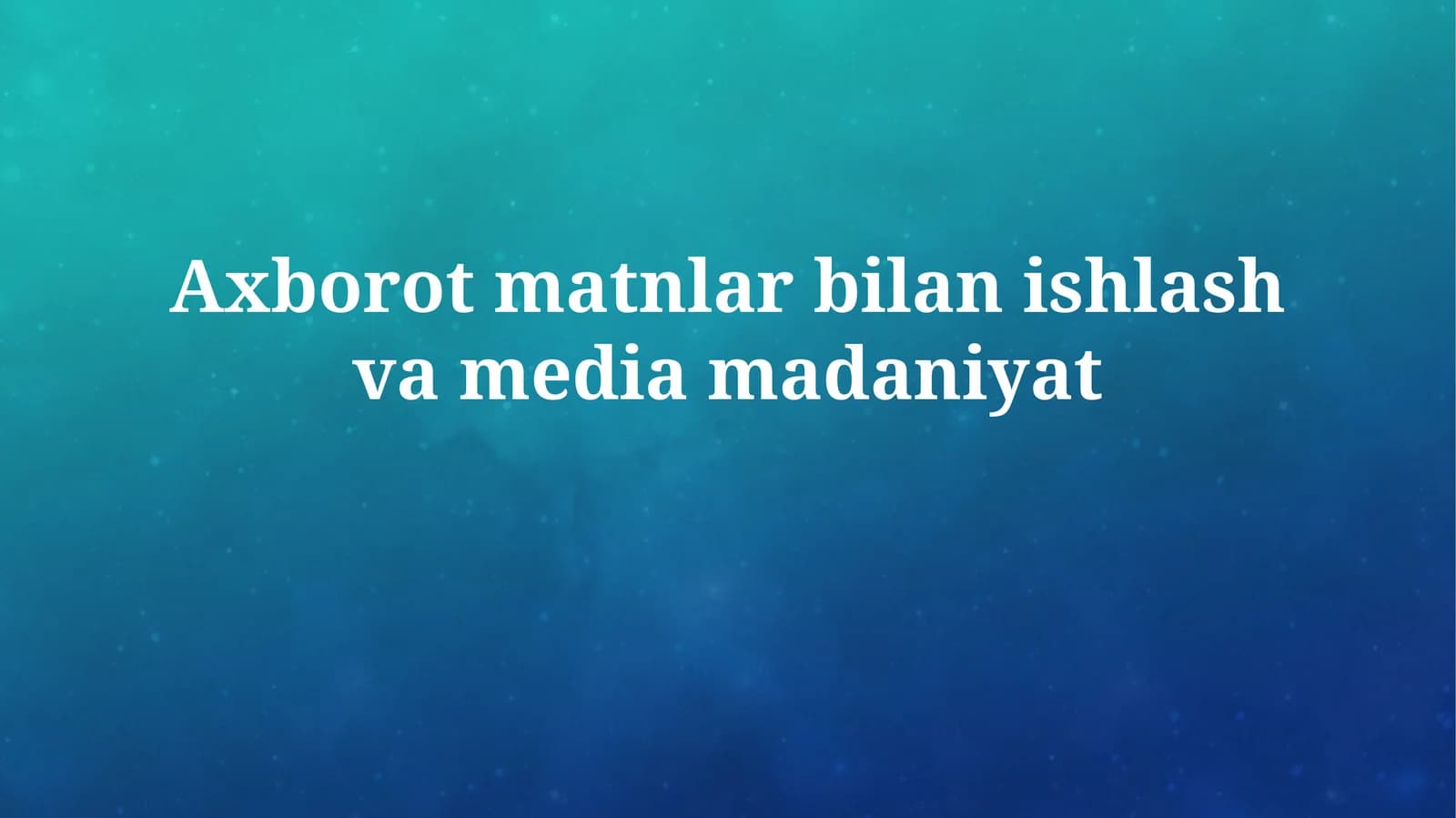 Axborot matnlar bilan ishlash va mediamadaniyat