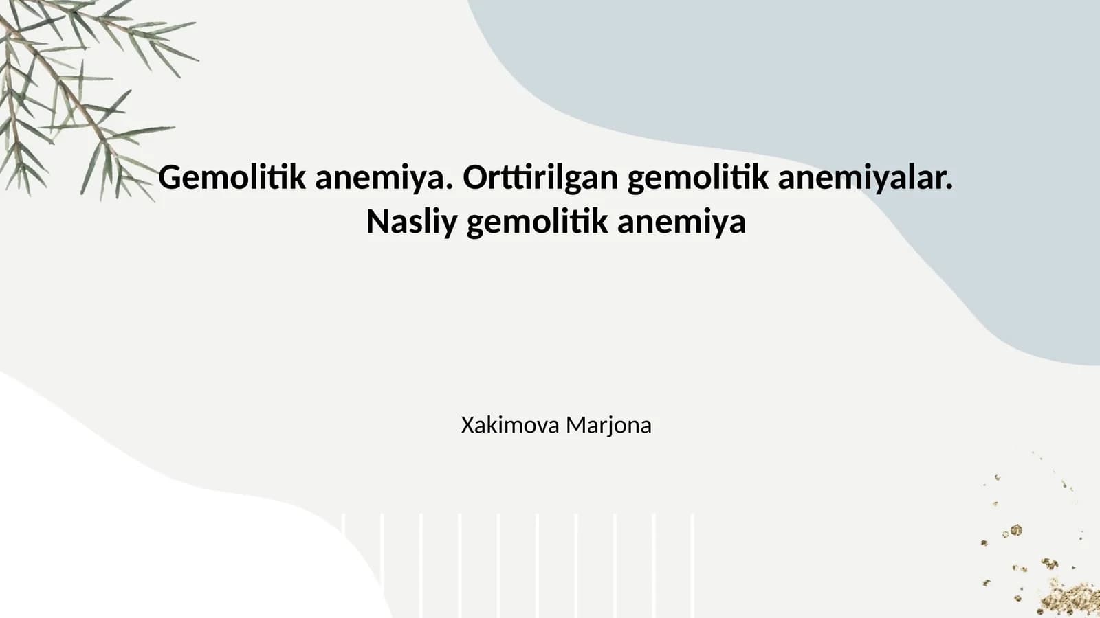 Gemolitik anemiya. Orttirilgan gemolitik anemiyalar. Nasliy gemolitik anemiya