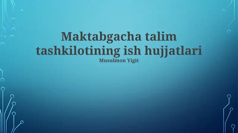 Maktabgacha talim tashkilotining ish hujjatlari