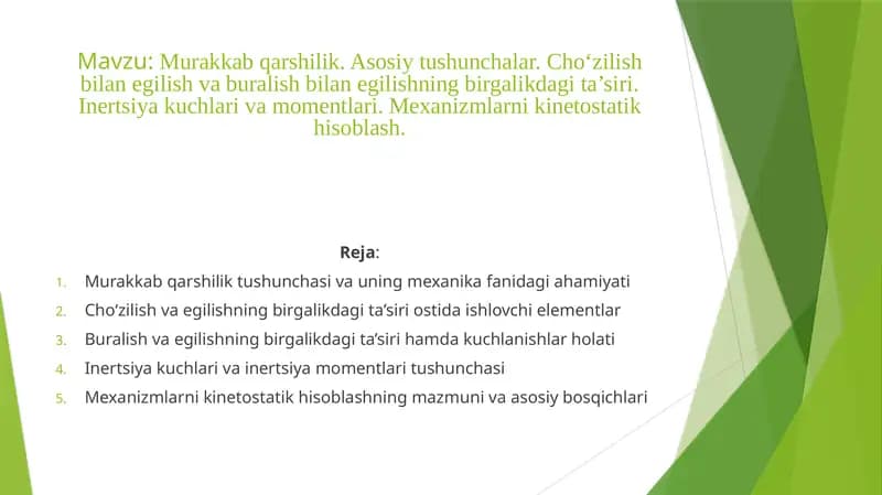 Murakkab qarshilik. Asosiy tushunchalar. Cho‘zilish bilan egilish va buralish bilan egilishning birgalikdagi ta’siri. Inertsiya kuchlari va momentlari. Mexanizmlarni kinetostatik hisoblash.