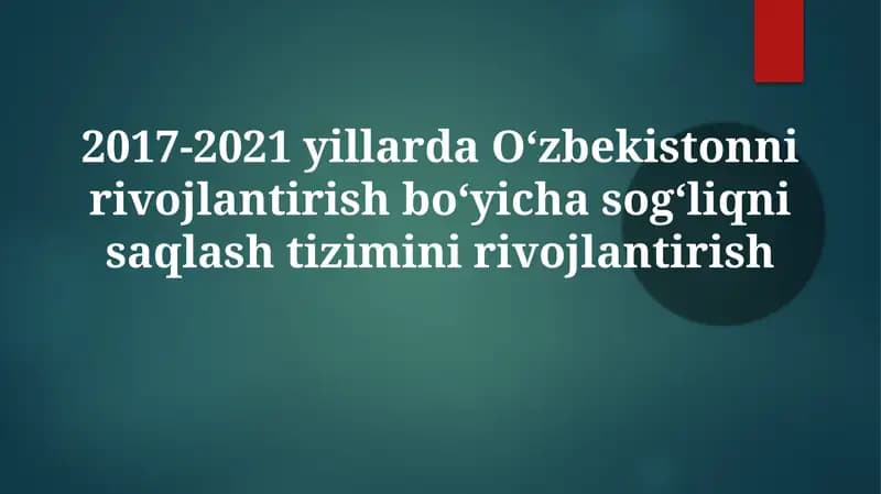 2017-2021 Ўзбекистон соғлиқни сақлаш тизимини ривожлантириш