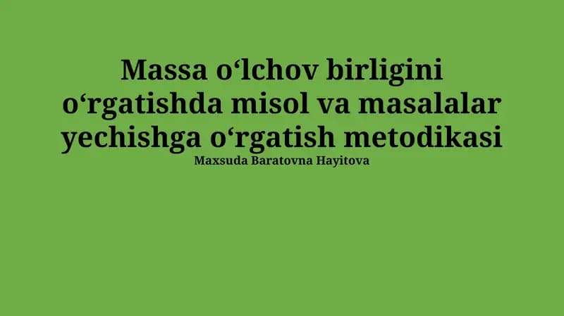 O'lchov birligini o‘rgatishda misol va masalalar yechishga o‘rgatish metodikasi