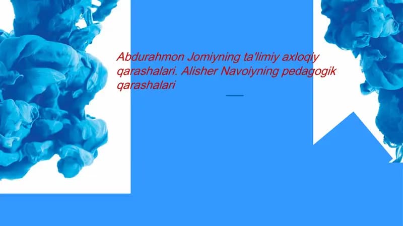 Abdurahmon Jomiyning ta'limiy axloqiy qarashlari. Alisher Navoiyning pedagogik qarashlari