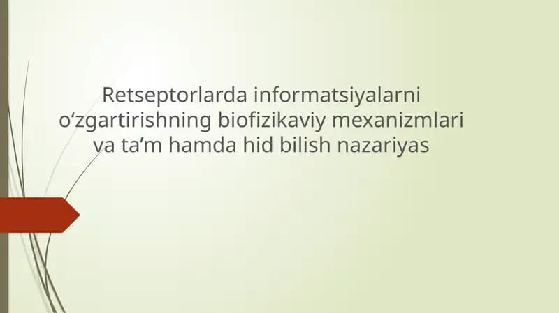Retseptorlarda informatsiyalarni o‘zgartirishning biofizikaviy mexanizmlari va ta’m hamda hid bilish nazariyas