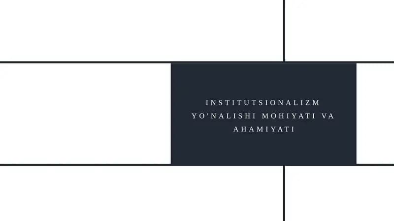 Institutsionalizmyo'nalishi mohiyati va ahamiyati