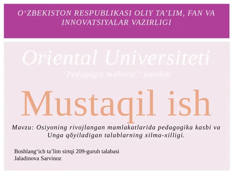 Mustaqilish Mavzu: Osiyoning rivojlangan mamlakatlari da pedagogika kasbi va Ungaqŏyiladigantalablarning xilma-xilligi