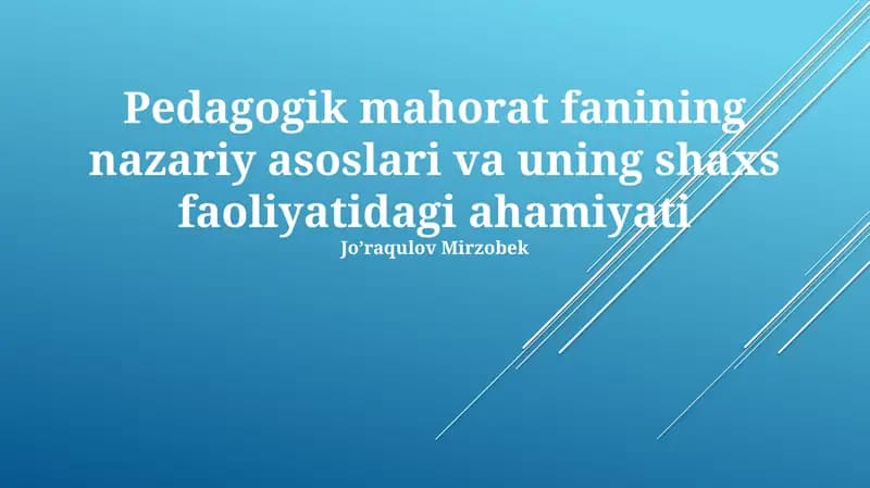 Pedagogik mahorat fanining nazariy asoslari va uning shaxs faoliyatidagi ahamiyati