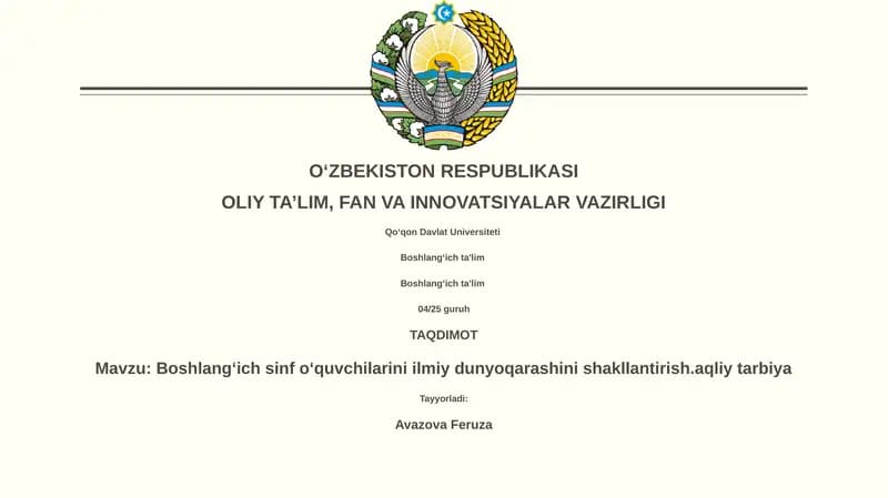 Boshlangʻich sinf oʻquvchilarini ilmiy dunyoqarashini shakllantirish.aqliy tarbiya