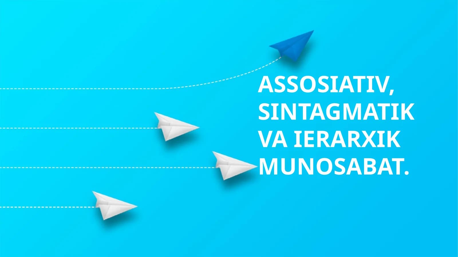 ASSOSIATIV, SINTAGMATIK VA IERARXIK MUNOSABAT