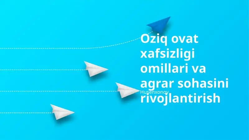 Oziq ovat xafsizligi omillari va agrar sohasini rivojlantirish