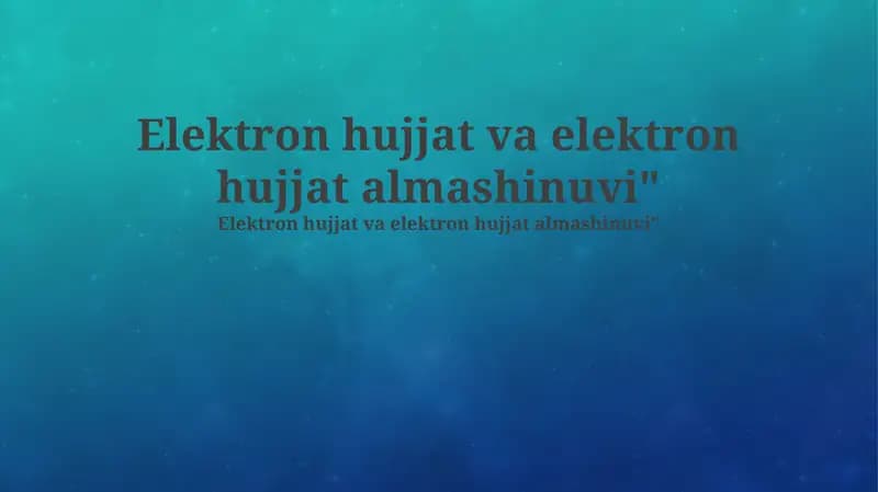 Elektron hujjat va elektron hujjat almashinuvi