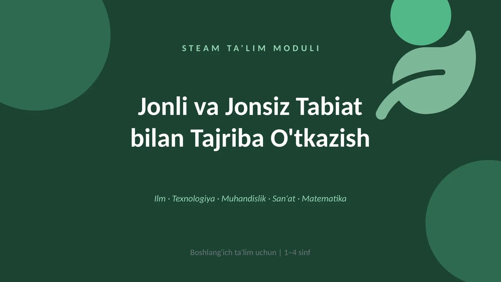 Jonli va jonsiz tabiat bilan tajriba o‘tkazish – STEAM ta’lim moduli sifatida