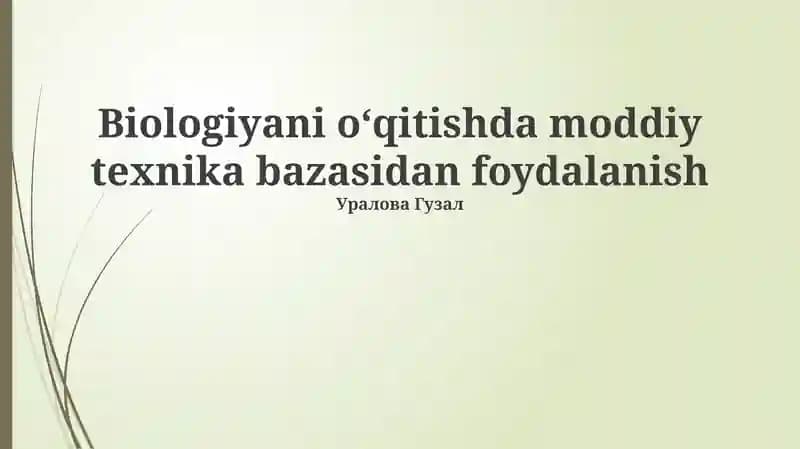 Biologiyani oʻqitishda moddiy texnika bazasidan foydalanish
