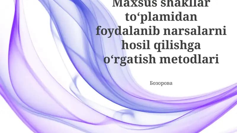 Maxsus shakllar toʻplamidan foydalanib narsalarni hosil qilishga oʻrgatish metodlari