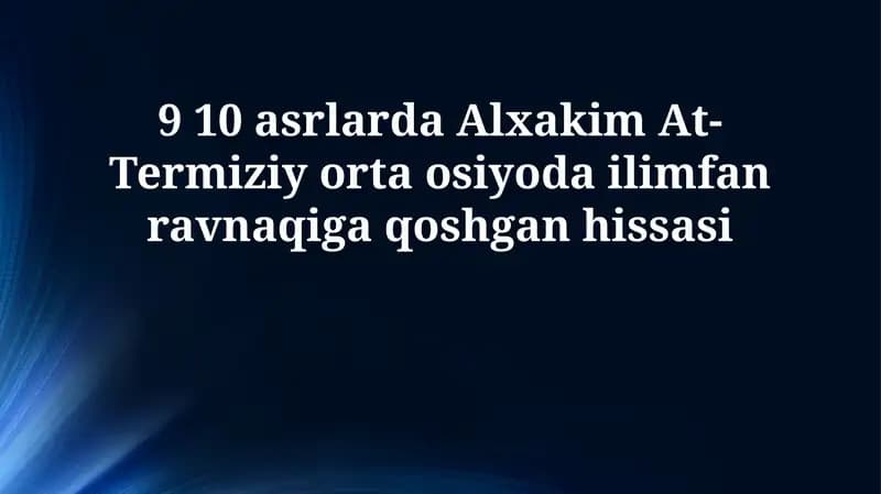 Al-Hakim at-Termiziyning ilmiy merosi va uning Markaziy Osiyoga ta'siri