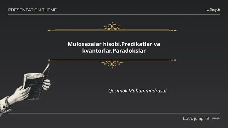 Muloxazalar hisobi.Predikatlar va kvantorlar.Paradokslar