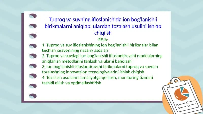 Tuproq va suvning ifloslanishida ion bog'lanishli birikmalarni aniqlab, ulardan tozalash usulini ish