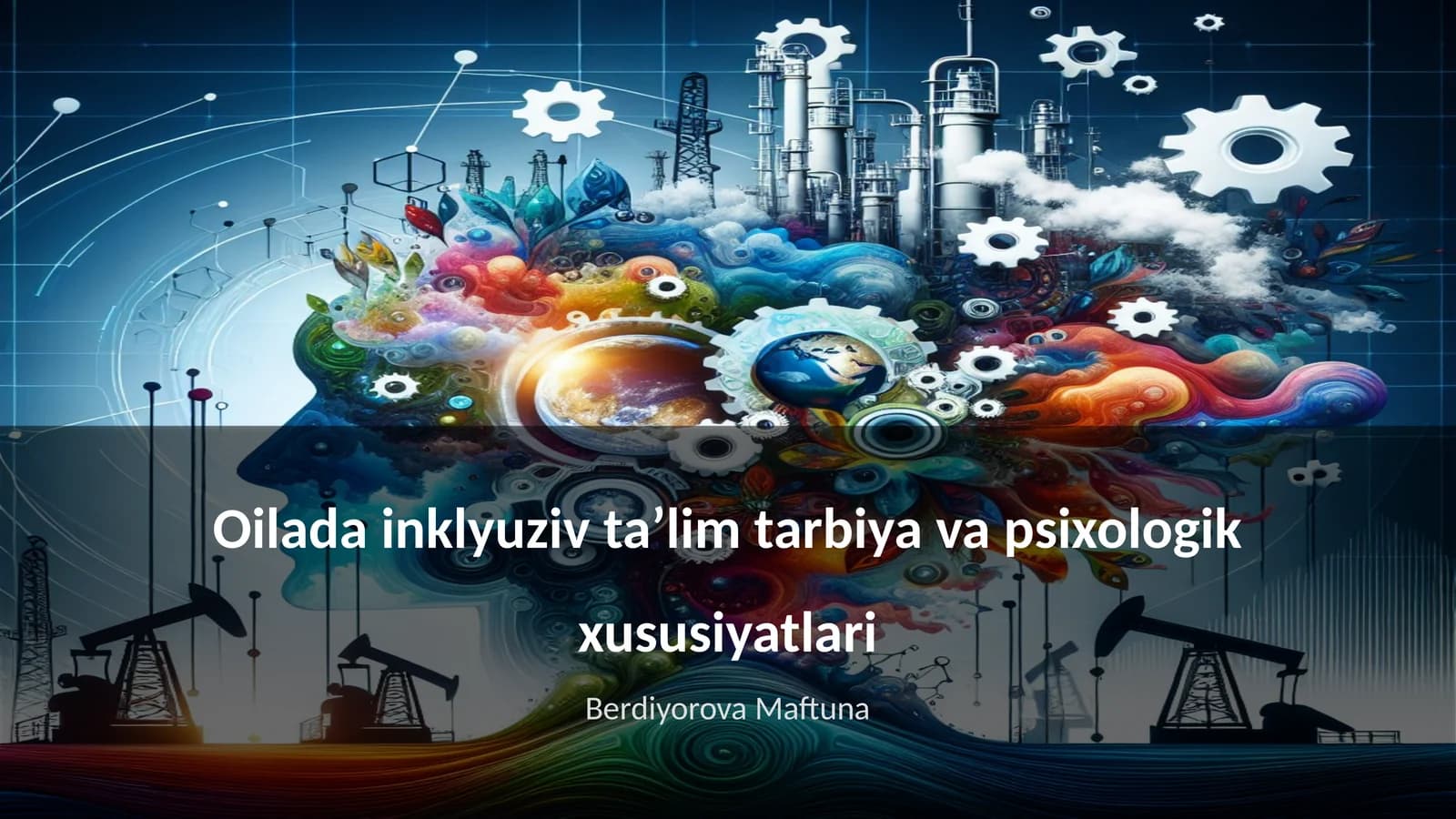 Oilada inklyuziv taʼlim tarbiya va psixologik xususiyatlari