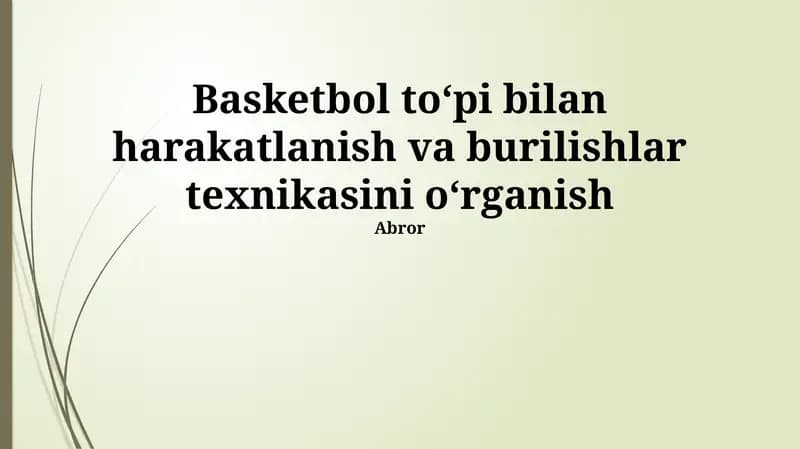 Basketbol toʻpi bilan harakatlanish va burilishlar texnikasini oʻrganish