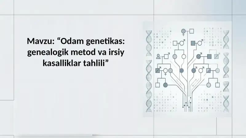 Odam genetikasi genealogik metod va irsiy kasalliklar tahlili