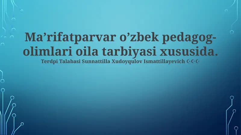 Ma’rifatparvar o’zbek pedagog-olimlari oila tarbiyasi xususida