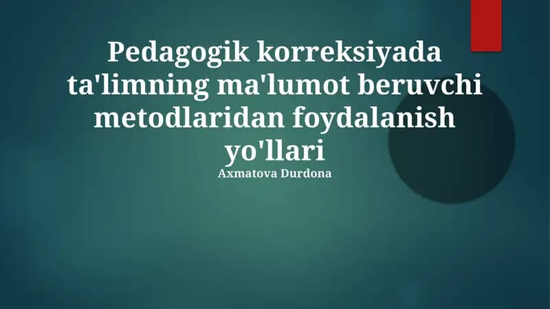 Pedagogik korreksiyada ta'limning ma'lumot beruvchi metodlaridan foydalanish yo'llari