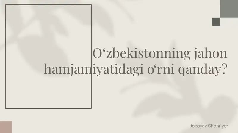 Oʻzbekistonning jahon hamjamiyatidagi oʻrni qanday?
