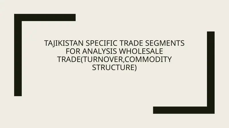 Tajikistan specific trade segments for analysis Wholesale trade(turnover,commodity structure)