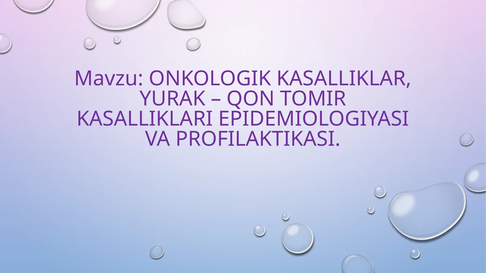 Onkologik kasalliklar, yurak – qon tomir kasalliklari epidemiologiyasi va profilaktikasi