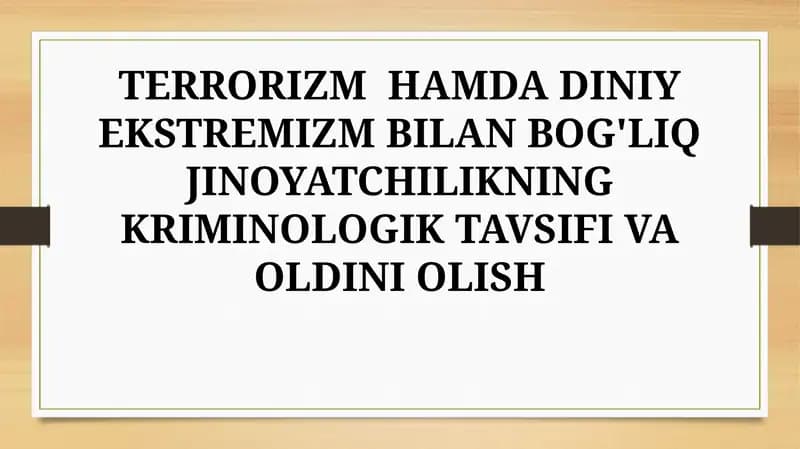 TERRORIZM  HAMDA DINIY EKSTREMIZM BILAN BOG'LIQ JINOYATCHILIKNING KRIMINOLOGIK TAVSIFI VA OLDINI OLISH