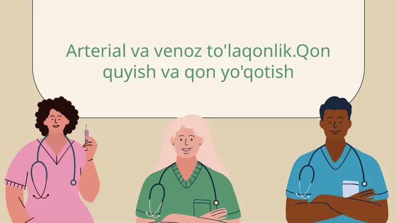 Arterial va venoz to'laqonlik.Qon quyish va qon yo'qotish