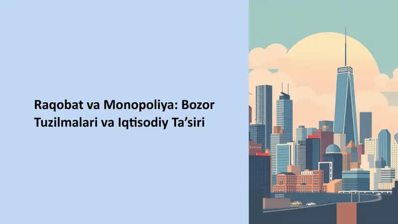 Raqobat va Monopoliya: Bozor Tuzilmalari va Iqtisodiy Ta’siri