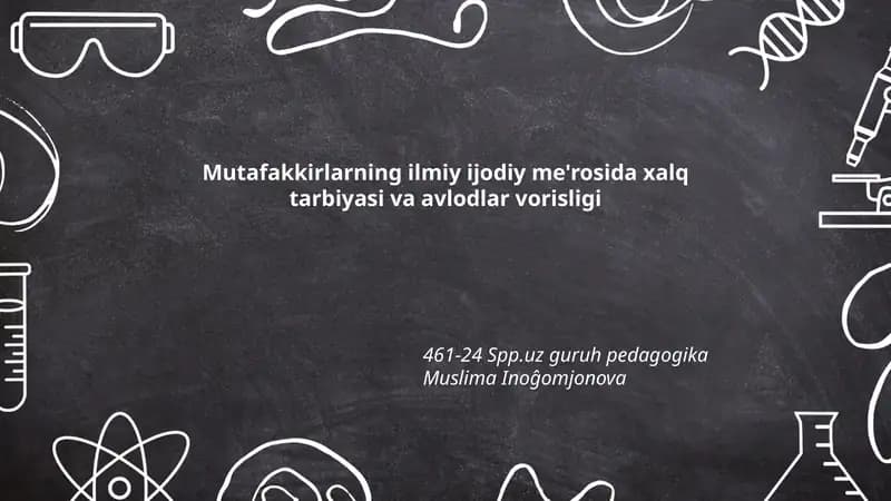 Mutafakkirlarning ilmiy ijodiy me'rosida xalq tarbiyasi va avlodlar vorisligi