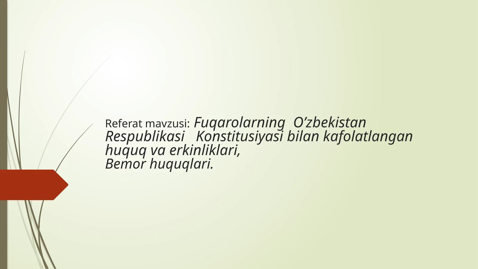 Fuqarolarning  O’zbekistan  Respublikasi   Konstitusiyasi bilan kafolatlangan huquq va erkinliklari,Bemor huquqlari.