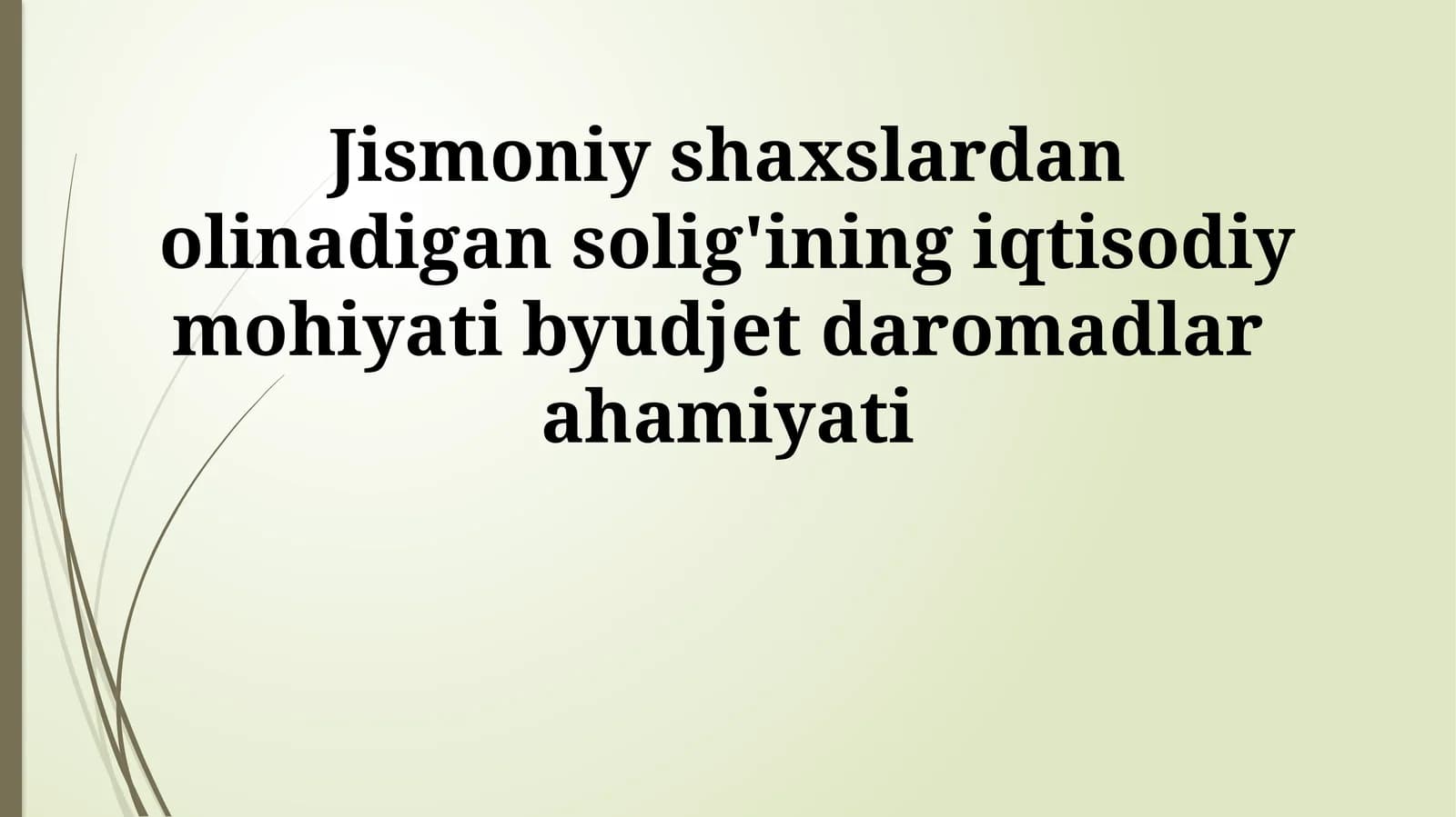 Jismoniy shaxslardan olinadigan solig'ining iqtisodiy mohiyati byudjet daromadlar ahamiyati