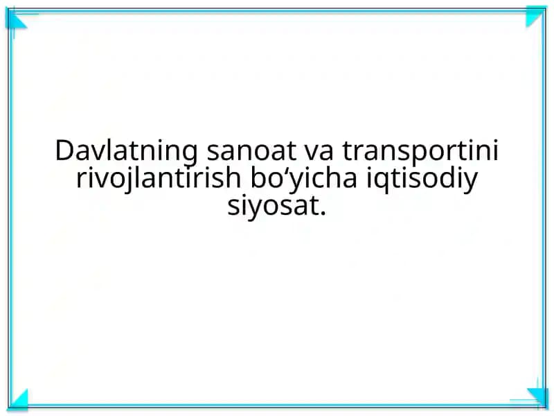 Davlatning sanoat va transportini rivojlantirish bo‘yicha iqtisodiy siyosat