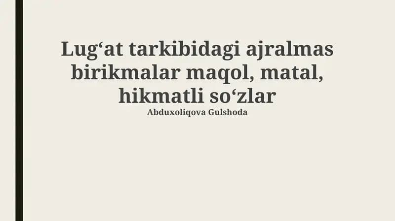 Lug‘at tarkibidagi ajralmas birikmalar maqol, matal, hikmatli so‘zlar