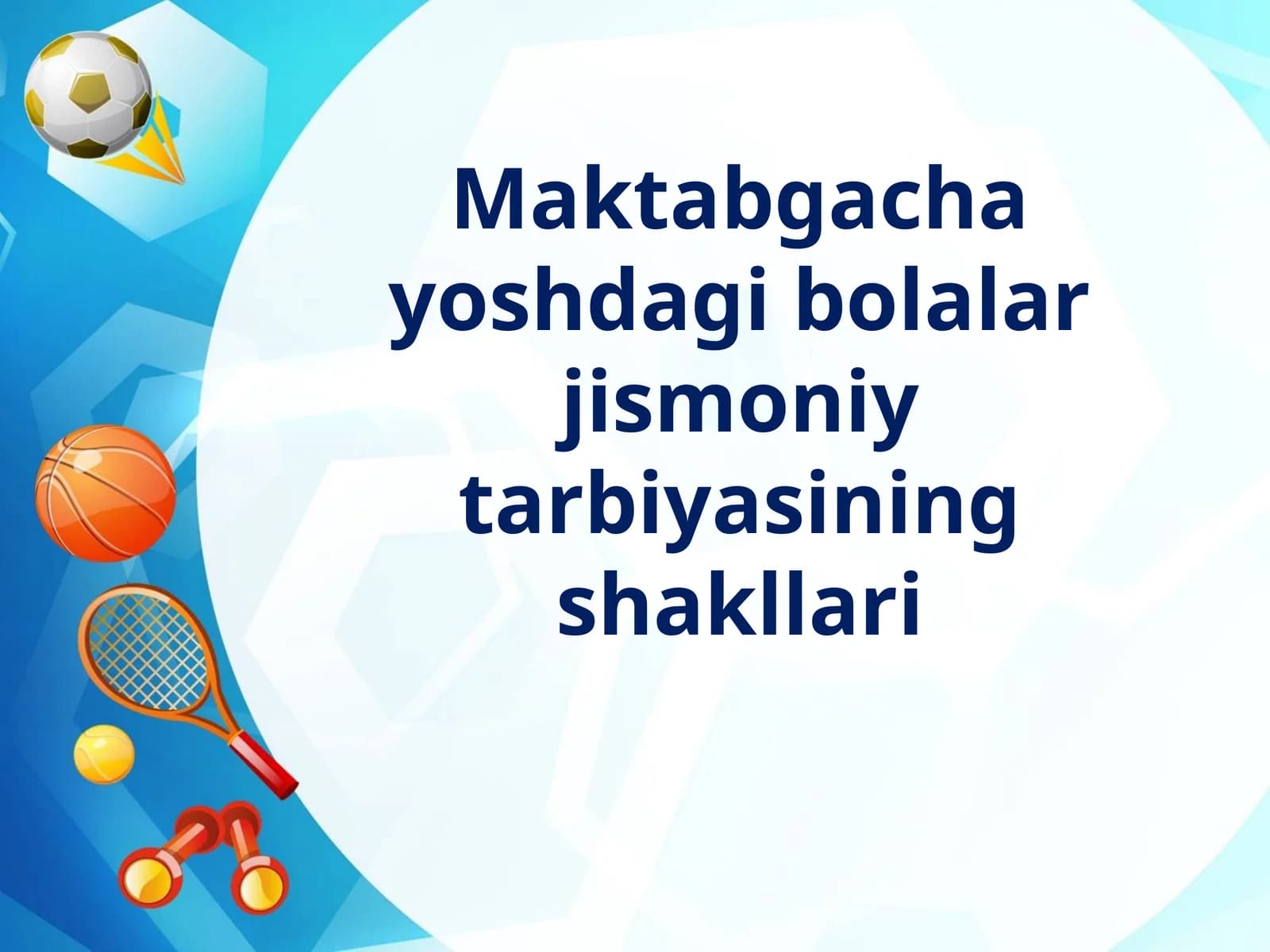 Maktabgacha yoshdagi bolalar jismoniy tarbiyasining shakllari
