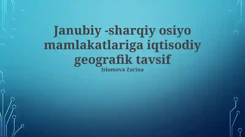 Janubiy -sharqiy osiyo mamlakatlariga iqtisodiy geografik tavsif
