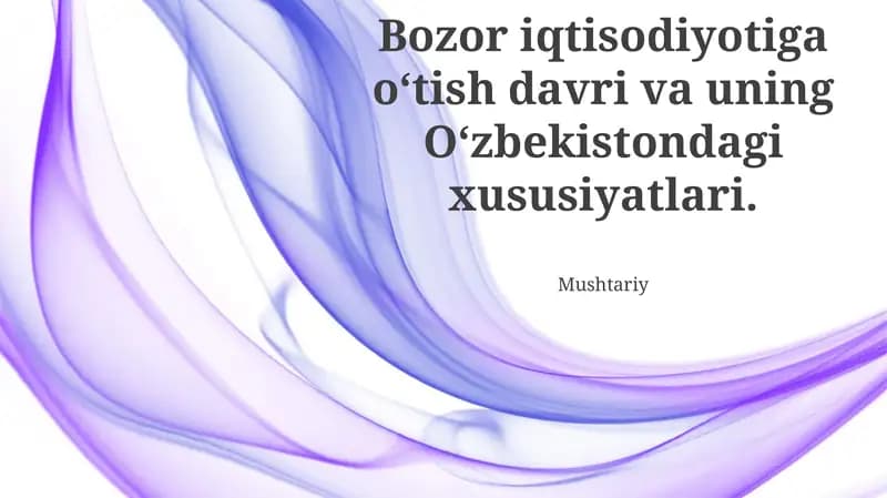 Bozor Iqtisodiyotiga O‘tish Davri va uning O‘zbekistondagi xususiyatlari