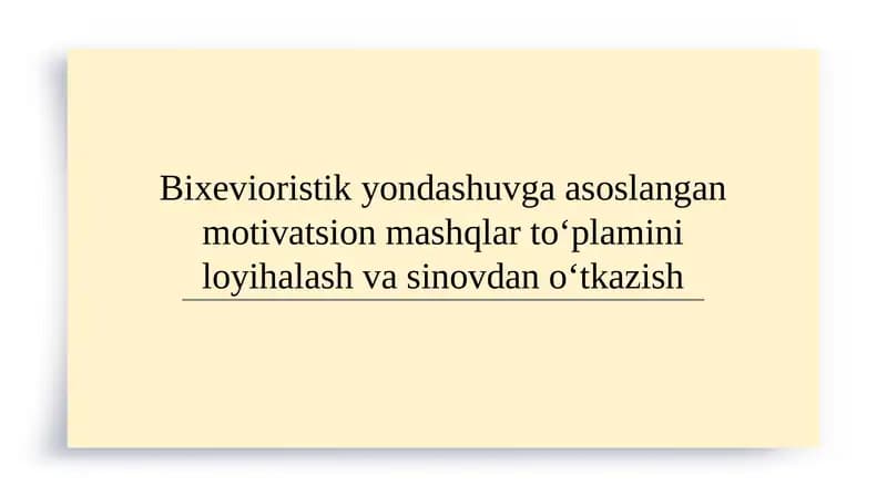 Bixevioristik yondashuvga asoslangan motivatsion mashqlar to‘plamini loyihalash va sinovdan o‘tkazish