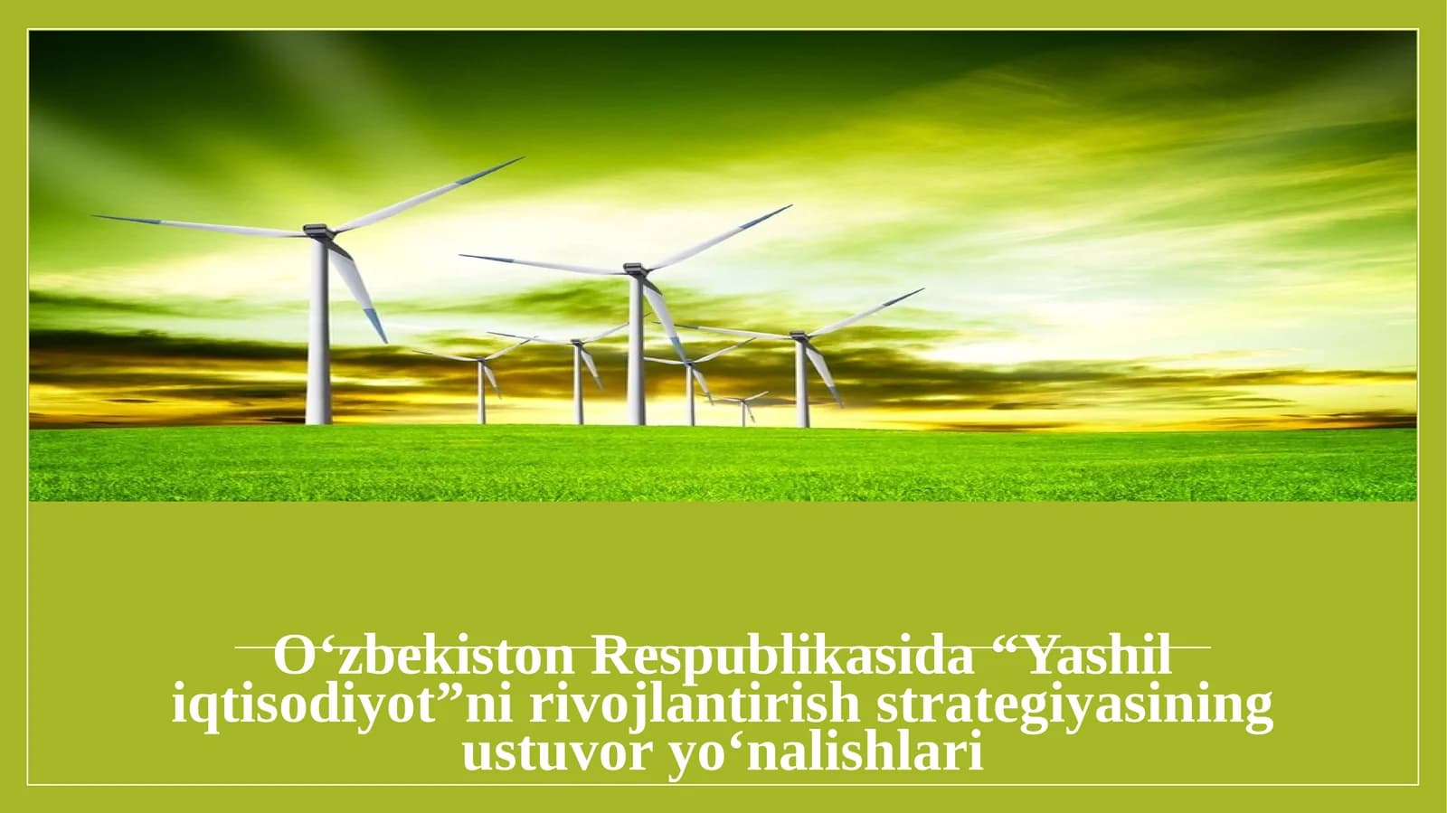 O‘zbekiston Respublikasida “Yashil iqtisodiyot”ni rivojlantirish strategiyasining ustuvor yo‘nalishlari