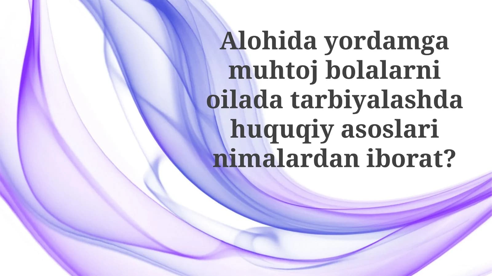 Maxsus ehtiyojli bolalarni oilada tarbiyalashga oid qonun hujjatlari