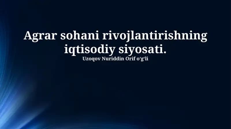 Agrar sohani rivojlantirishning iqtisodiy siyosati
