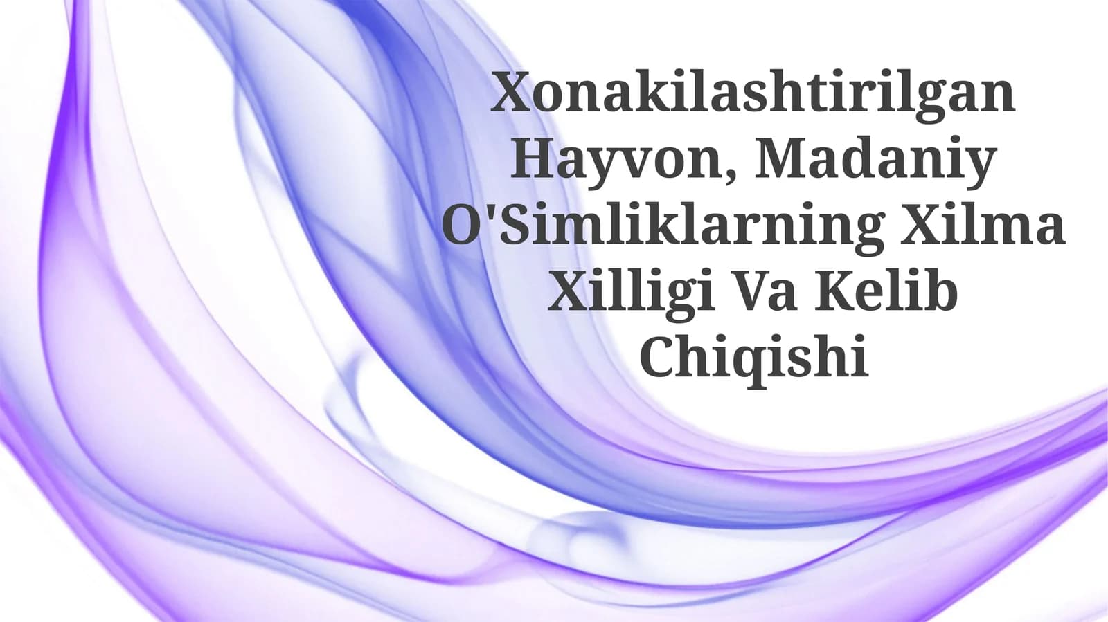 Xonakilashtirilgan Hayvon, Madaniy O'Simliklarning Xilma Xilligi VaKelibChiqishi