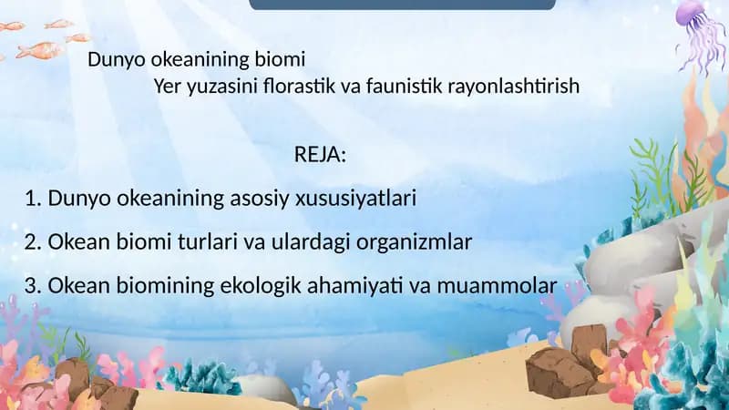 Dunyo okeanining biomi
Yer yuzasini florastik va faunistik rayonlashtirish