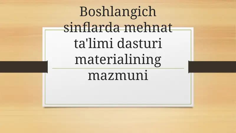 Boshlangich sinflarda mehnat ta'limi dasturi materialining mazmuni