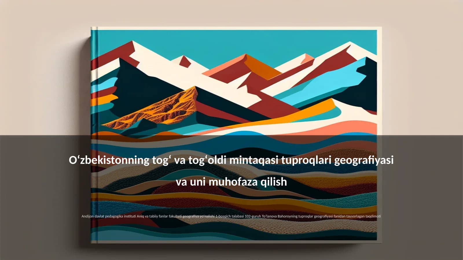 Oʻzbekistonning togʻ va togʻoldi mintaqasi tuproqlari geografiyasi va uni muhofaza qilish
