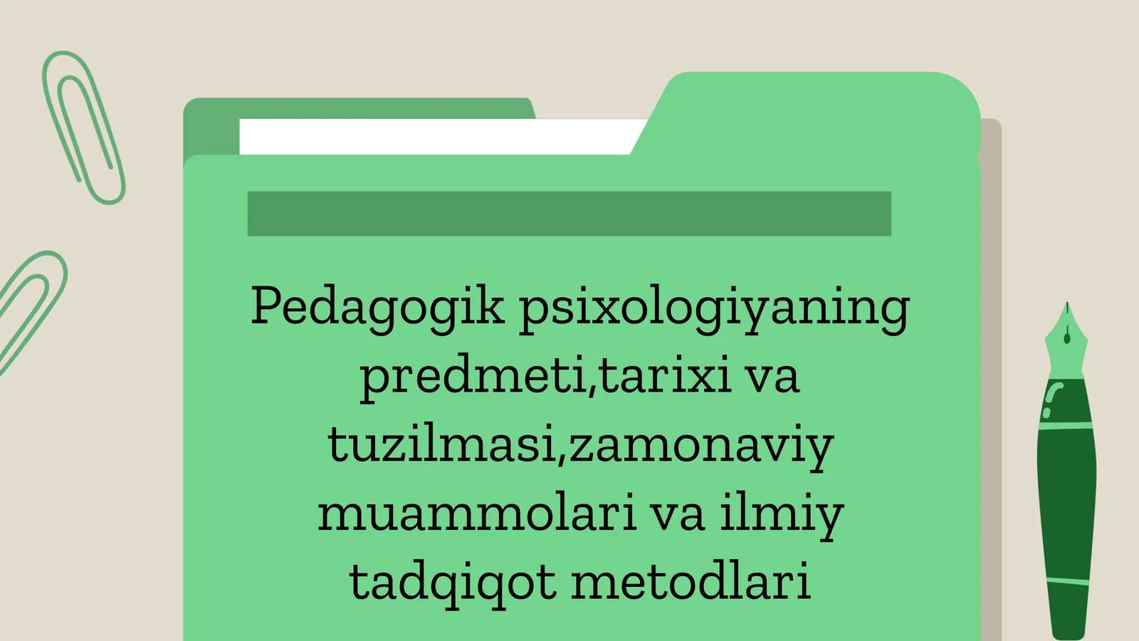 Pedagogik psixologiyaning predmeti,tarixi va tuzilmasi,zamonaviy muammolari va ilmiy tadqiqot metodlari
